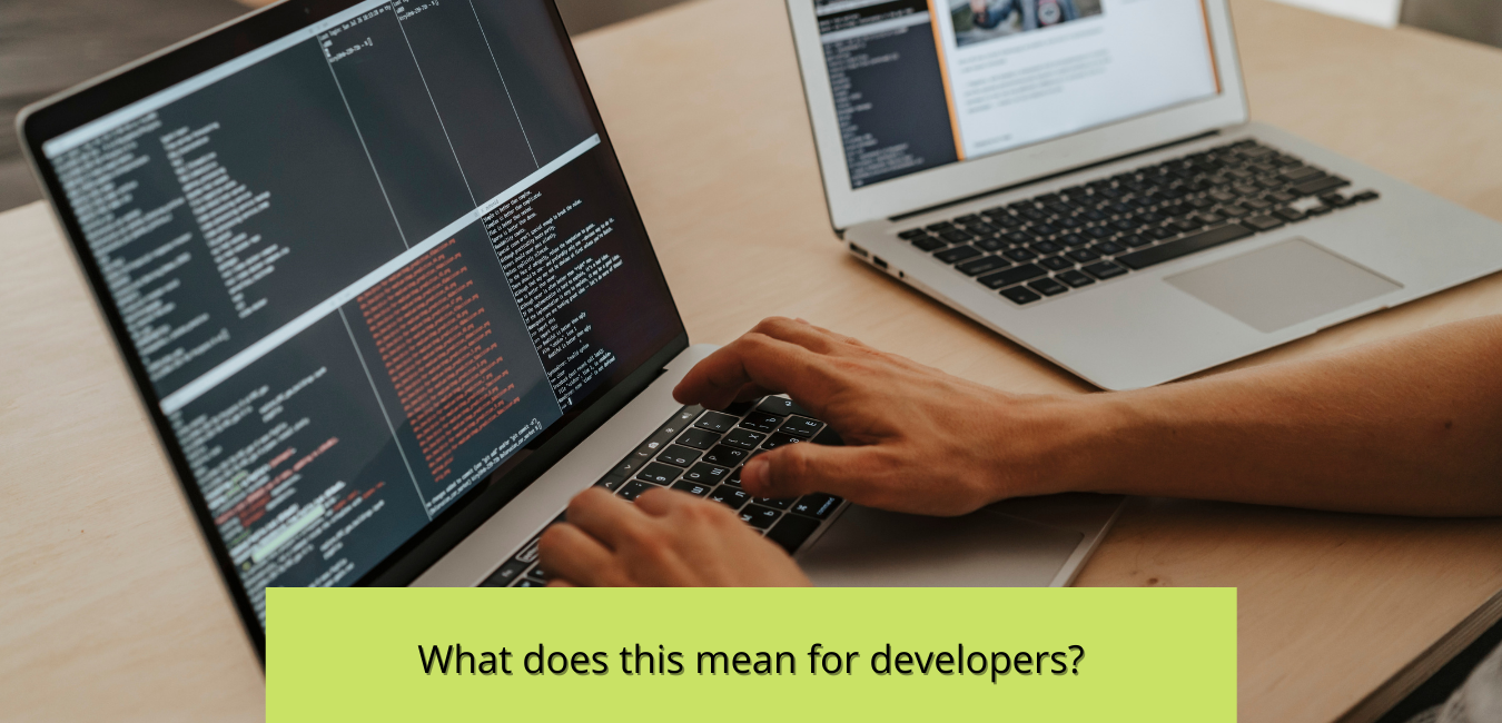 What does this mean for developers?